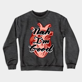 Nah I'm Good | Realistic Anti-Valentines Heart Illustration Crewneck Sweatshirt